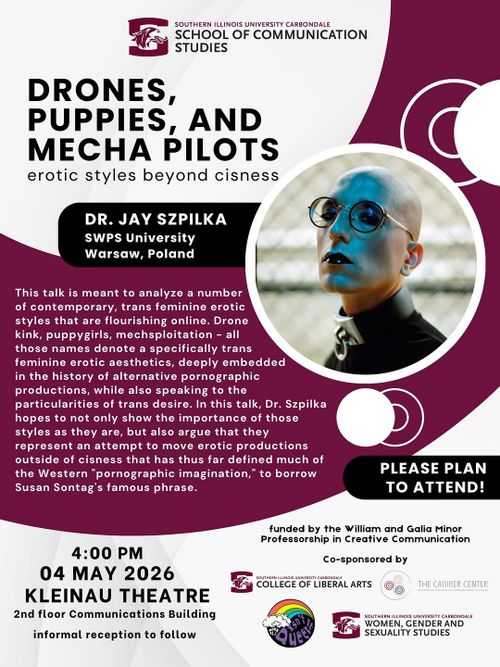 Drones, Puppies, and Mecha Pilots: Erotic Styles Beyond Cisness
Dr. Jay Szpilka, SWPS University, Warsaw, Poland
4:00 PM, 04 May 2026, Kleinau Theatre, 2nd Floor Communications Building, Informal reception to follow.
This talk is meant to analyze a number of contemporary, trans feminine erotic style that are flourishing online. Drone kink, puppygirls, mechsploitation – all those names denote a specifically trans feminine erotic aesthetics, deeply embedded in the history of alternative pornographic productions, while also speaking to the particularities of trans desire. In this talk, Dr. Szpilka hopes to not only show the importance of those styles as they are, but also argue that they represent an attempt to move erotic productions outside of the cisness that has thus far defined much of the Western “Pornographic imagination,” to borrow Susan Sontag’s Famous phrase.